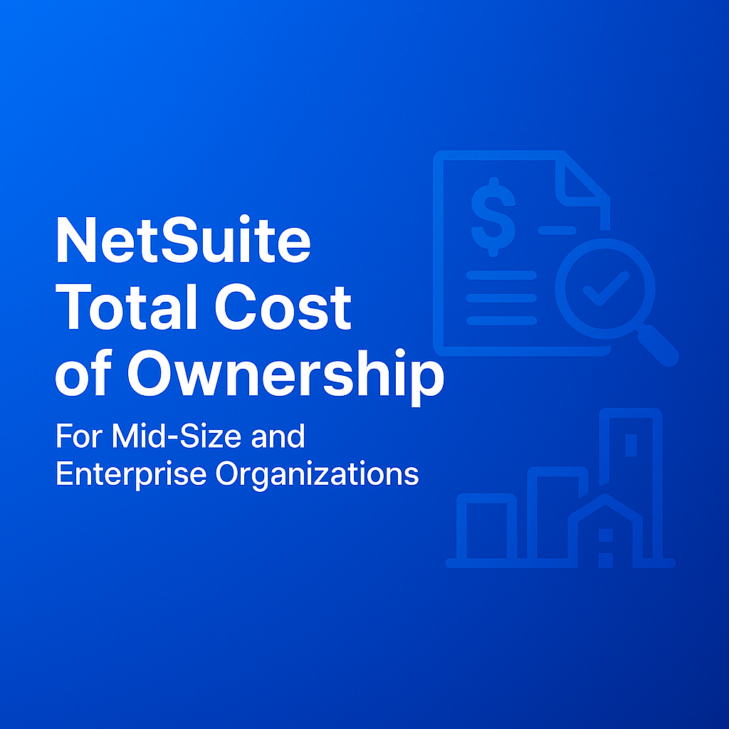 NetSuite Total Cost of Ownership for Mid-Size and Enterprise Organizations