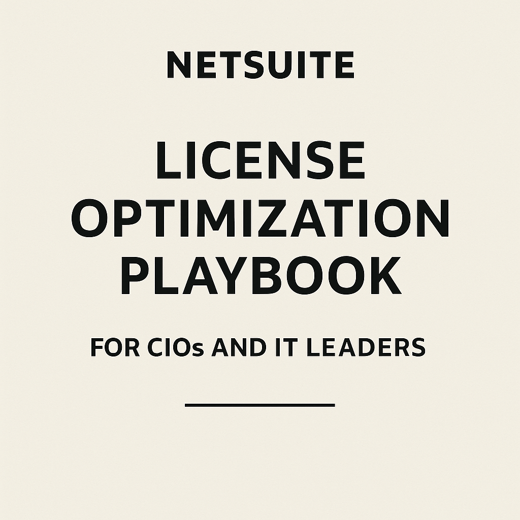 NetSuite License Optimization Playbook for CIOs and IT Leaders