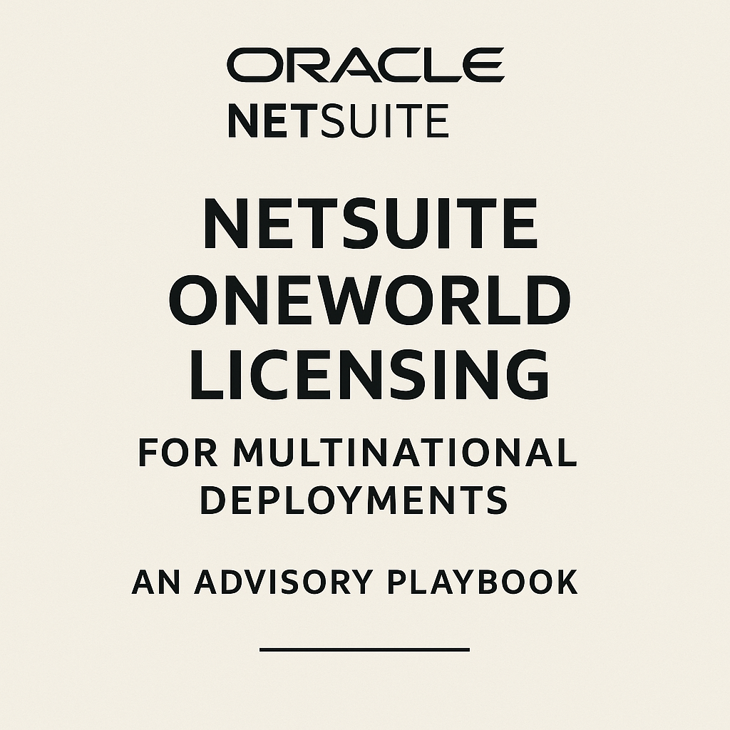 NetSuite OneWorld Licensing for Multinational Deployments: An Advisory Playbook