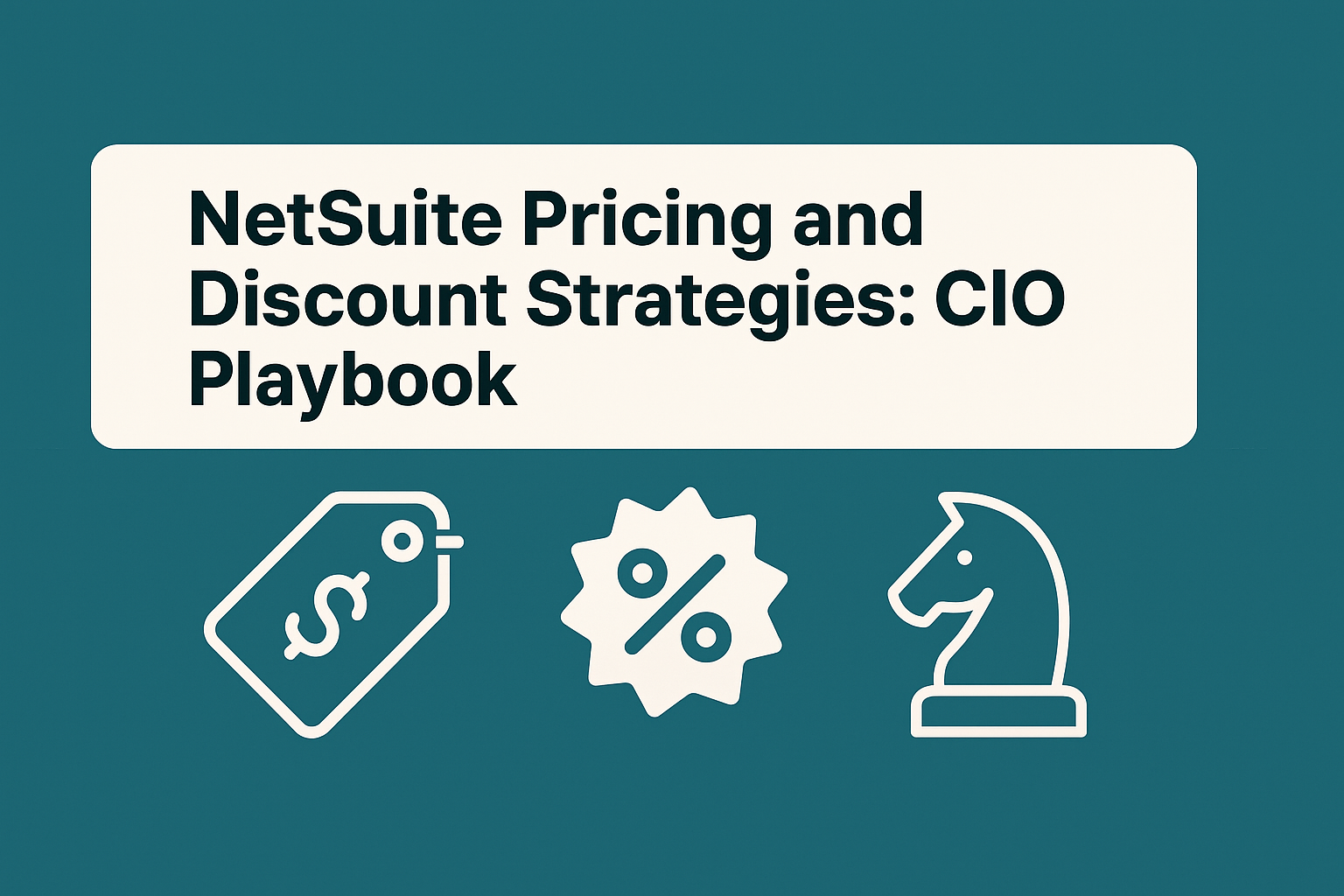 NetSuite Pricing and Discount Strategies: CIO Playbook
